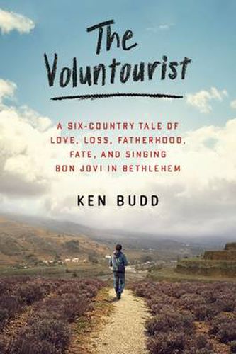 Cover image for The Voluntourist: A Six-Country Tale of Love, Loss, Fatherhood, Fate, and Singing Bon Jovi in Bethlehem