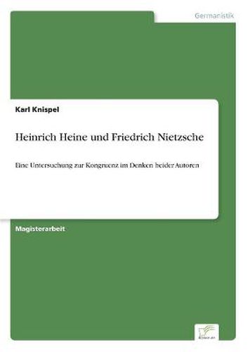 Cover image for Heinrich Heine und Friedrich Nietzsche: Eine Untersuchung zur Kongruenz im Denken beider Autoren