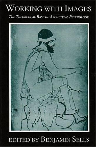 Cover image for Working with Images: Theoretical Base of Archetypal Psychology