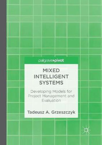 Cover image for Mixed Intelligent Systems: Developing Models for Project Management and Evaluation