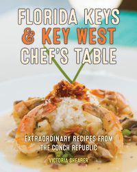 Cover image for Florida Keys & Key West Chef's Table: Extraordinary Recipes from the Conch Republic