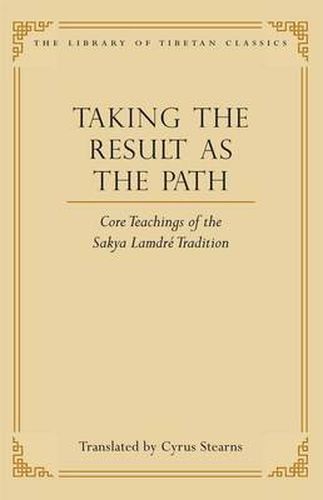 Cover image for Taking the Result as the Path: Core Teachings of the Sakya Lamdre Tradition