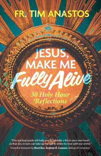 Cover image for Jesus, Make Me Fully Alive