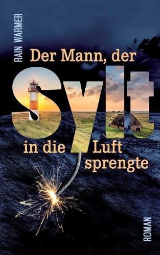 Cover image for Der Mann, der Sylt in die Luft sprengte