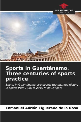 Cover image for Sports in Guantanamo. Three centuries of sports practice