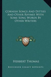 Cover image for Cornish Songs and Ditties and Other Rhymes with Some Song Words by Other Writers