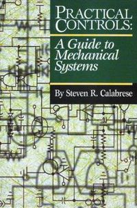 Cover image for Practical Controls: A Guide To Mechanical Systems