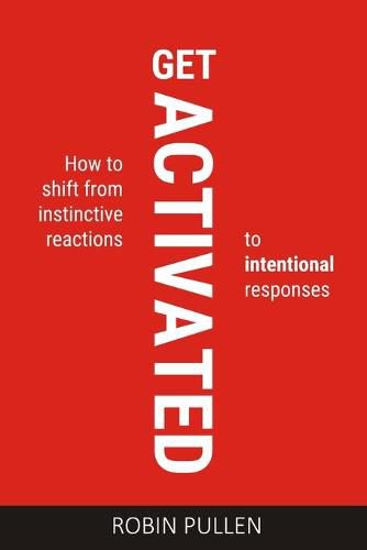 Cover image for Get Activated: How to shift from instinctive reactions to intentional responses