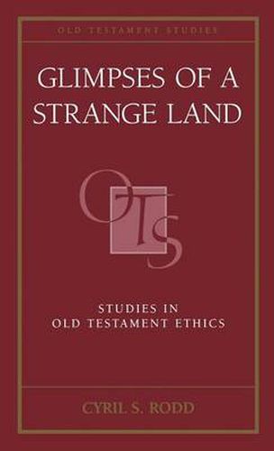 Cover image for Glimpses of a Strange Land: Studies in Old Testament Ethics