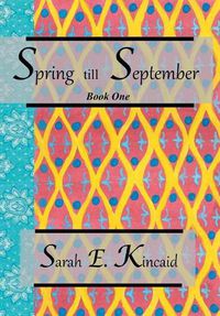 Cover image for Spring till September: Book One