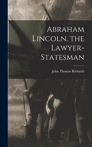 Cover image for Abraham Lincoln, the Lawyer-statesman