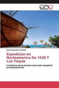 Cover image for Expedicion en Norteamerica De 1536 Y Los Yaquis