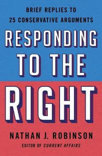 Cover image for Responding to the Right: Brief Replies to 25 Conservative Arguments