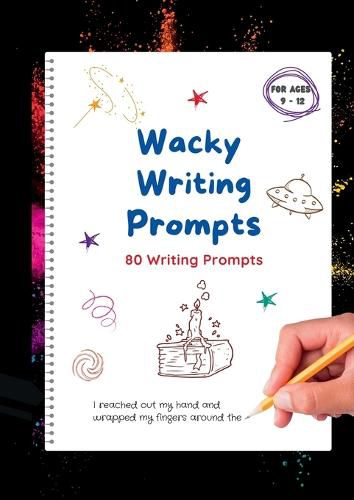 Cover image for Wacky Writing Prompts Journal: 80 writing prompts to spark the creative writing bug!