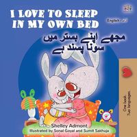 Cover image for I Love to Sleep in My Own Bed (English Urdu Bilingual Book for Kids)