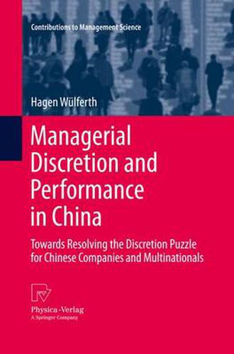 Cover image for Managerial Discretion and Performance in China: Towards Resolving the Discretion Puzzle for Chinese Companies and Multinationals