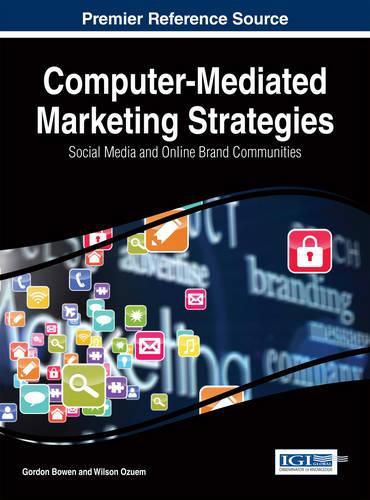 Computer-Mediated Marketing Strategies: Social Media and Online Brand Communities