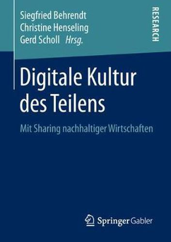 Cover image for Digitale Kultur Des Teilens: Mit Sharing Nachhaltiger Wirtschaften