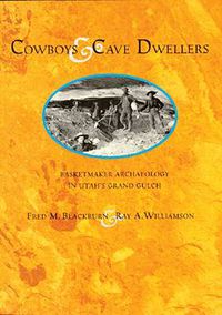 Cover image for Cowboys & Cave Dwellers: Basketmaker Archaeology in Utah's Grand Gulch