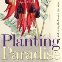 Cover image for Planting Paradise: Cultivating the Garden 1501-1900