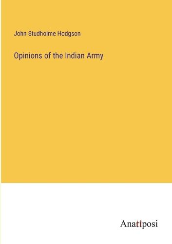 Cover image for Opinions of the Indian Army