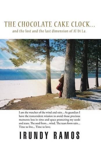 Cover image for The Chocolate Cake Clock...: and the lost and the last dimension of Al Di La.