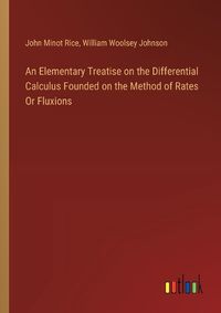 Cover image for An Elementary Treatise on the Differential Calculus Founded on the Method of Rates Or Fluxions