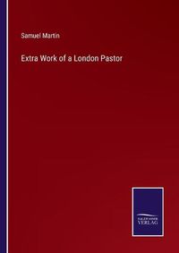 Cover image for Extra Work of a London Pastor