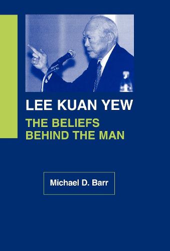 Cover image for Lee Kuan Yew: The Beliefs Behind the Man