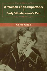 Cover image for A Woman of No Importance & Lady Windermere's Fan