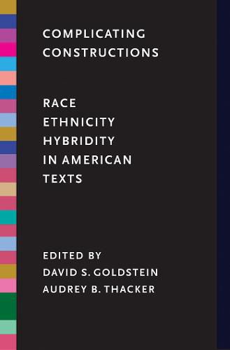 Complicating Constructions: Race, Ethnicity, and Hybridity in American Texts