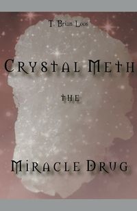 Cover image for The Miracle Drug - Crystal Meth / English & German Edition