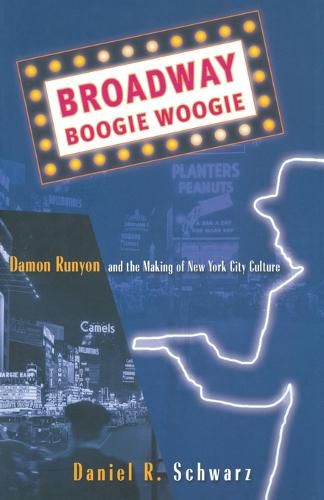 Broadway Boogie Woogie: Damon Runyon and the Making of New York City Culture