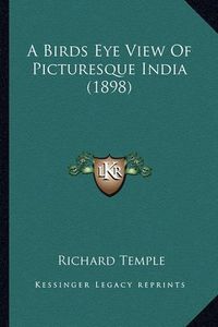 Cover image for A Birds Eye View of Picturesque India (1898)