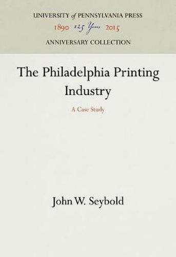 Cover image for The Philadelphia Printing Industry: A Case Study