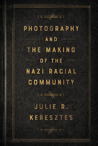 Cover image for Photography and the Making of the Nazi Racial Community