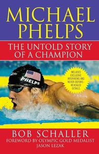 Cover image for Michael Phelps: The Untold Story of a Champion