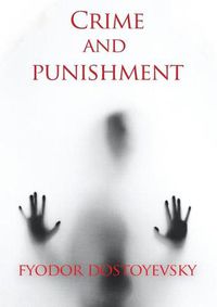 Cover image for Crime and punishment: A novel by the Russian author Fyodor Dostoevsky (Fedor Dostoievski)