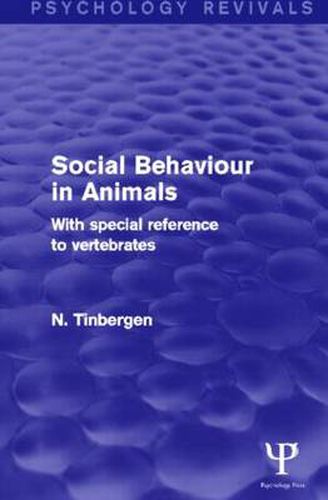 Cover image for Social Behaviour in Animals (Psychology Revivals): With Special Reference to Vertebrates