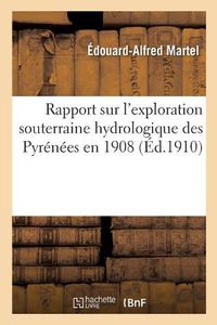 Cover image for Rapport Sur l'Exploration Souterraine Hydrologique Des Pyrenees En 1908