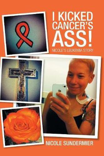 Cover image for I kicked Cancer's Ass!: Nicole's Leukemia Story