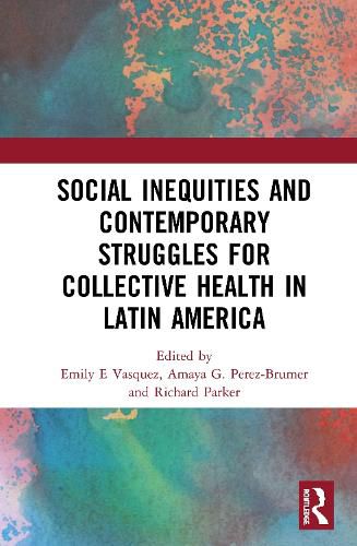 Social Inequities and Contemporary Struggles for Collective Health in Latin