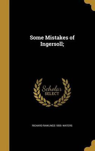 Cover image for Some Mistakes of Ingersoll;