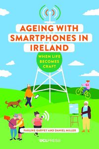 Cover image for Ageing with Smartphones in Ireland: When Life Becomes Craft