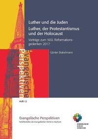 Cover image for Luther und die Juden; Luther, der Protestantismus und der Holocaust: Vortrage zum 500. Reformationsgedenken 2017