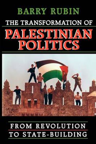 Cover image for The Transformation of Palestinian Politics: From Revolution to State-Building