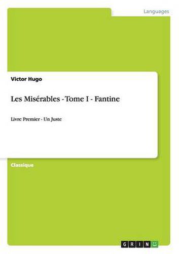 Cover image for Les Miserables - Tome I - Fantine: Livre Premier - Un Juste