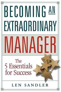 Cover image for Becoming an Extraordinary Manager: The 5 Essentials for Success