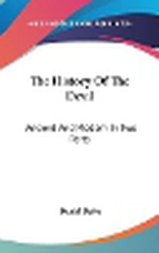 Cover image for The History of the Devil: Ancient and Modern in Two Parts
