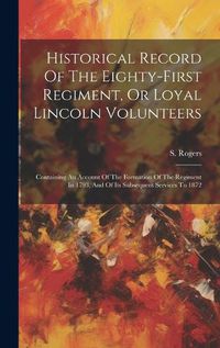 Cover image for Historical Record Of The Eighty-first Regiment, Or Loyal Lincoln Volunteers